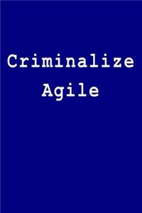 Criminalize Agile