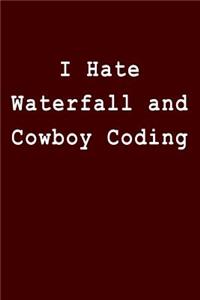 I Hate Waterfall and Cowboy Coding