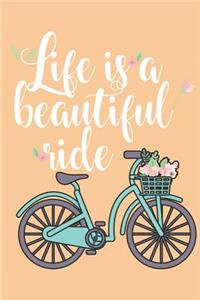 Life a Beautiful Ride