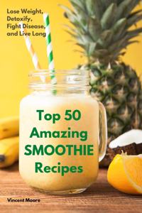 Top 50 Amazing Smoothie Recipes