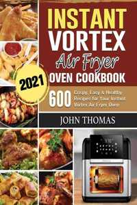 Instant Vortex Air Fryer Oven Cookbook 2021