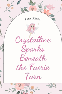 Crystalline Sparks Beneath the Faerie Tarn