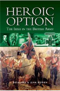 Heroic Option: the Irish in the British Army