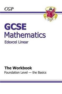 GCSE Maths Edexcel Linear Workbook - Foundation the Basics