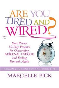 Are You Tired and Wired?