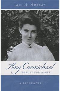 Amy Carmichael: Beauty for Ash