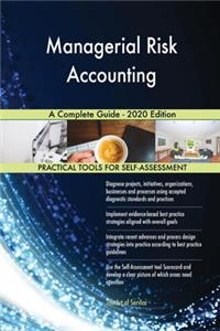 Managerial Risk Accounting A Complete Guide - 2020 Edition