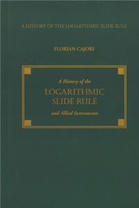 A History of the Logarithmic Slide Rule and Allied Instruments