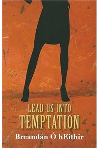 Lead Us Into Temptation