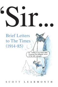 Sir ... Brief Letters to The Times (1914-85)
