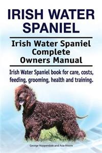 Irish Water Spaniel. Irish Water Spaniel Complete Owners Manual. Irish Water Spaniel book for care, costs, feeding, grooming, health and training.