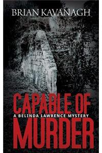 Capable of Murder (a Belinda Lawrence Mystery)