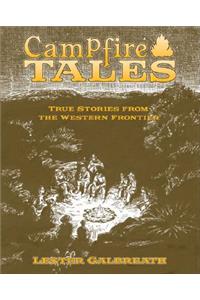 Campfire Tales: True Stories from the Western Frontier