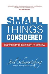 Small Things Considered