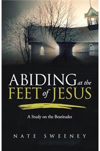 Abiding at the Feet of Jesus