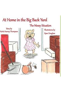 At Home in the Big Back Yard: The Messy Situation