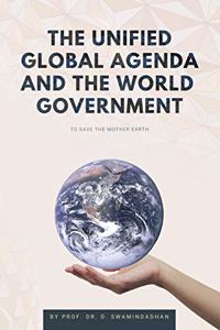 Unified Global Agenda and the World Government: To Save the Planet Earth