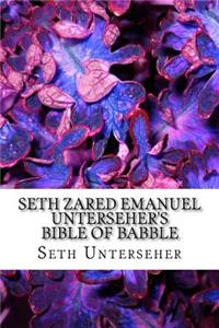 Seth Zared Emanuel Unterseher's Bible of Babble