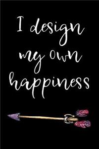 I Design My Own Happiness