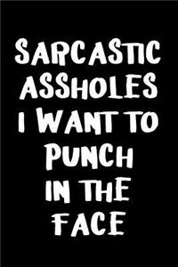 Sarcastic Assholes I Want to Punch in the Face