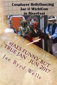 #JaesFunnyButTrue Jan - Jun 2017