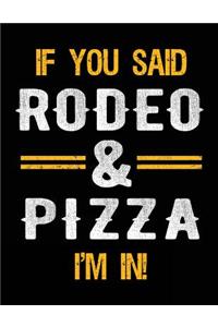 If You Said Rodeo & Pizza I'm In