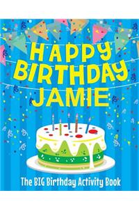 Happy Birthday Jamie - The Big Birthday Activity Book