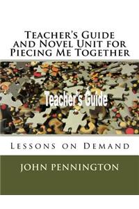 Teacher's Guide and Novel Unit for Piecing Me Together