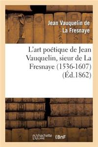 L'Art Poétique de Jean Vauquelin, Sieur de la Fresnaye (1536-1607)