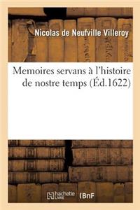 Memoires Servans À l'Histoire de Nostre Temps . Par Messire Nicolas de Neufville Seigneur