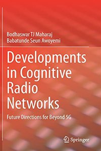 Developments in Cognitive Radio Networks