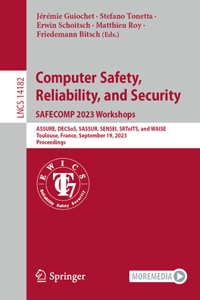 Computer Safety, Reliability, and Security. Safecomp 2023 Workshops