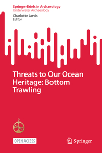 Threats to Our Ocean Heritage: Bottom Trawling