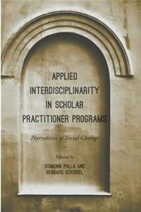 Applied Interdisciplinarity in Scholar Practitioner Programs