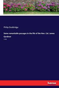 Some remarkable passages in the life of the Hon. Col. James Gardiner