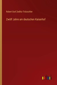 Zwölf Jahre am deutschen Kaiserhof