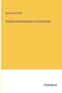 Colonial Administration of Great Britain