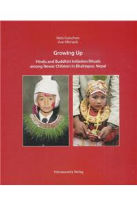 Growing Up: Hindu and Buddhist Initiation Rituals Among Newar Children in Bhaktapur (Nepal)