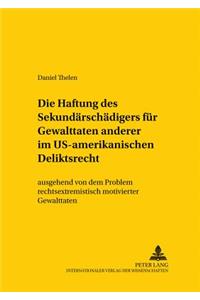 Die Haftung Des Sekundaerschaedigers Fuer Gewalttaten Anderer Im Us-Amerikanischen Deliktsrecht