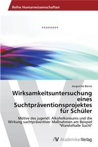 Wirksamkeitsuntersuchung eines Suchtpräventionsprojektes für Schüler