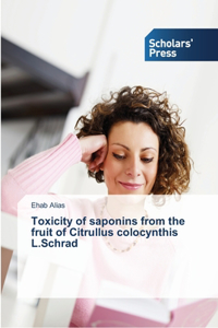 Toxicity of saponins from the fruit of Citrullus colocynthis L.Schrad