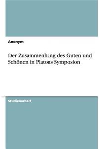 Der Zusammenhang Des Guten Und Schönen in Platons Symposion