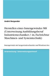 Herstellen eines Innengewindes M8 (Unterweisung Ausbildungsberuf Industriemechaniker / -in, Fachrichtung Maschinen- und Systemtechnik)