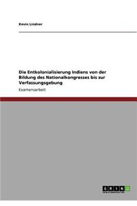 Entkolonialisierung Indiens von der Bildung des Nationalkongresses bis zur Verfassungsgebung