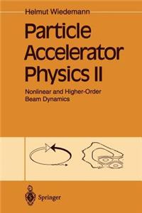 Particle Accelerator Physics II: Nonlinear and Higher-Order Beam Dynamics