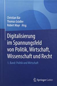 Digitalisierung Im Spannungsfeld Von Politik, Wirtschaft, Wissenschaft Und Recht