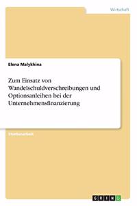 Zum Einsatz von Wandelschuldverschreibungen und Optionsanleihen bei der Unternehmensfinanzierung