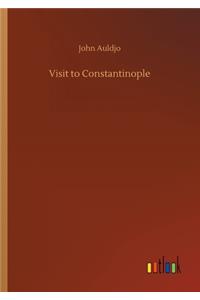 Visit to Constantinople