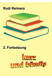 kurz und bündig 2. Fortsetzung