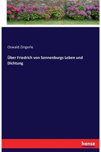 Über Friedrich von Sonnenburgs Leben und Dichtung